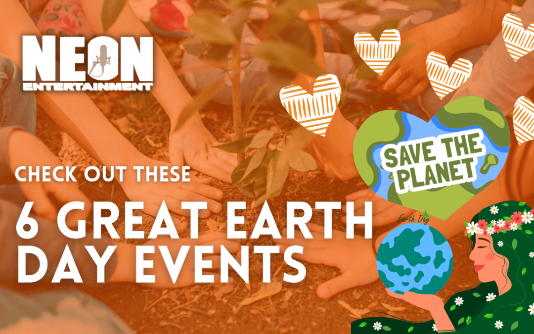 6 Great Earth Day Events