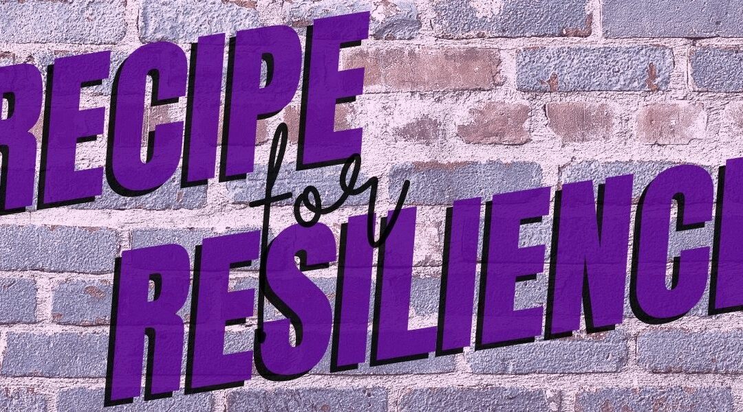 Recipe For Resilience