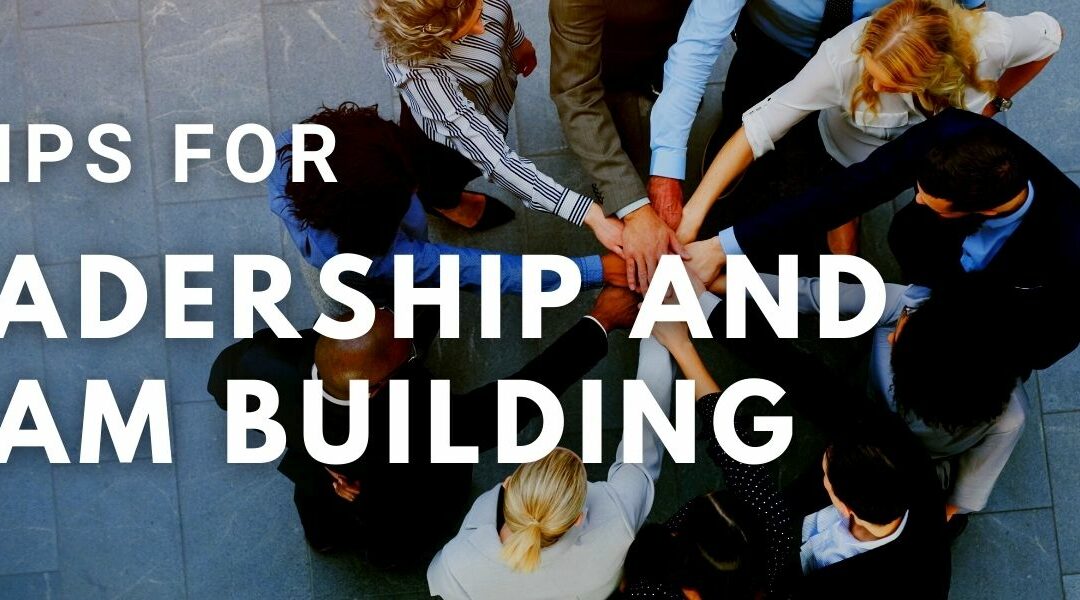 3 Tips for Leadership and Team Building