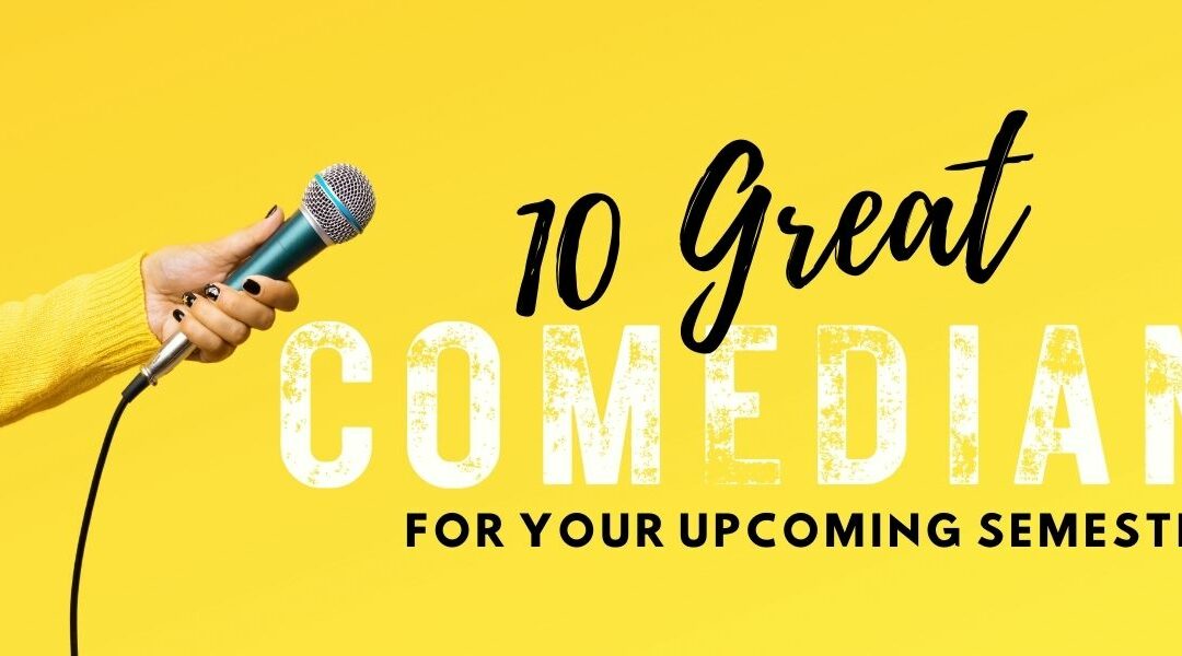 10 Great Comedians For Your Upcoming Semester