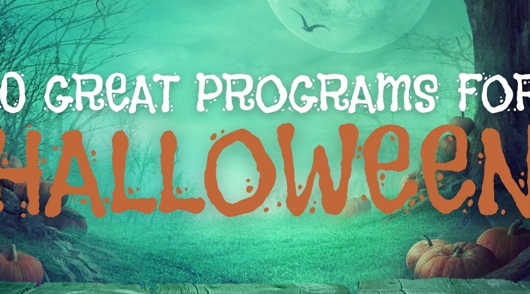 10 Great Programs for Halloween