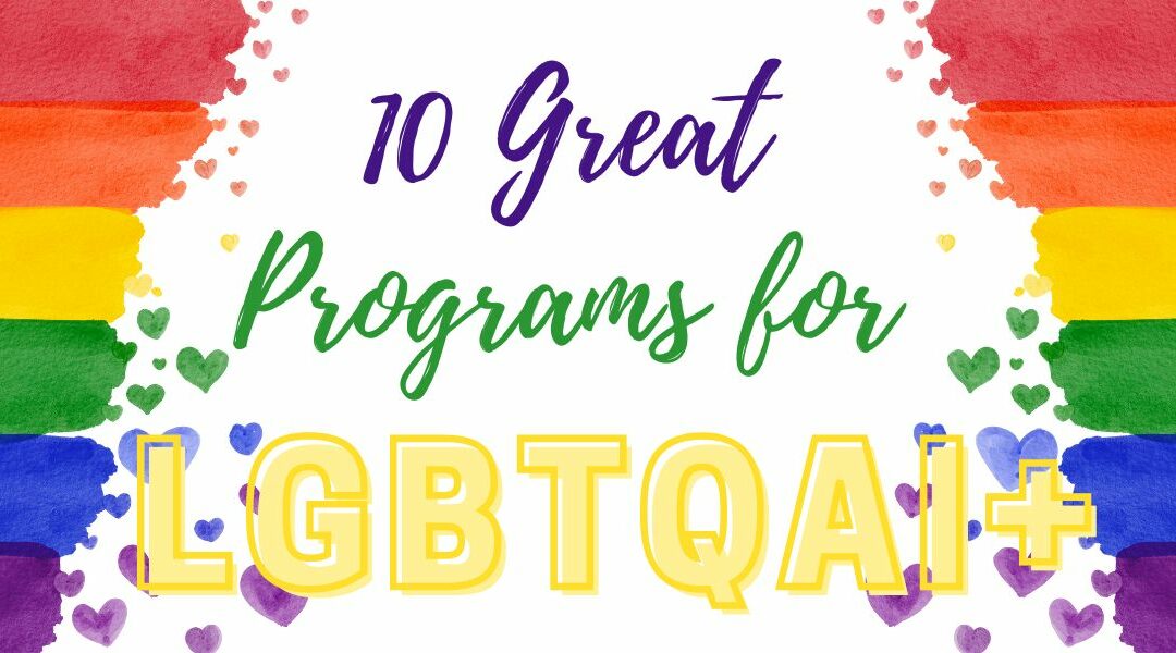 10 Great Programs for LGBTQIA+