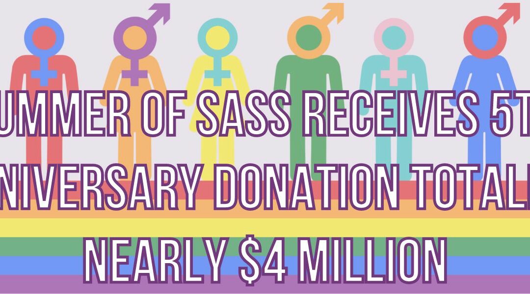 SUMMER OF SASS Receives 5th Anniversary Donation Totaling Nearly $4 Million