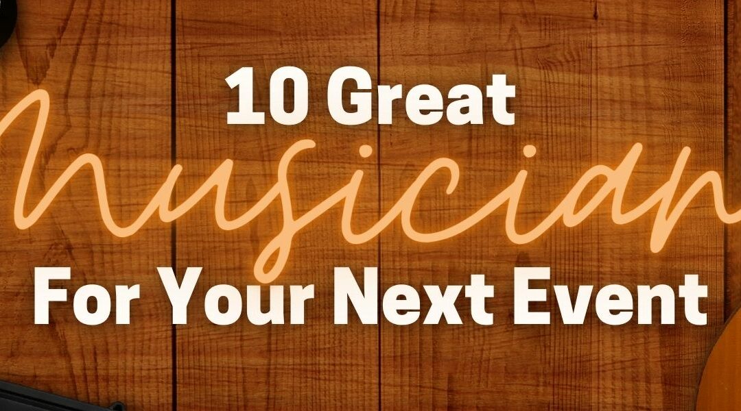 10 Great Musicians for Your Next Event!