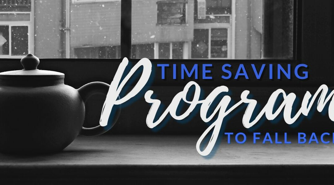 Time Saving Programs to Fall Back On