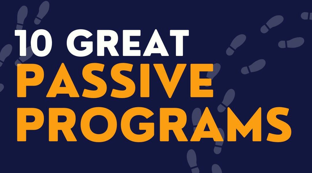10 Great Passive Programs
