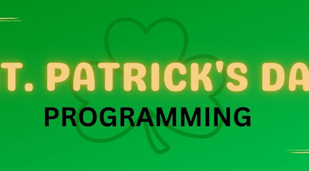 St. Patrick’s Day Programming