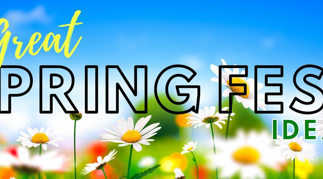6 Great Spring Fest Ideas