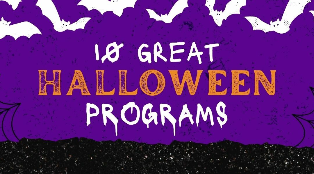 10 Great Halloween Programs