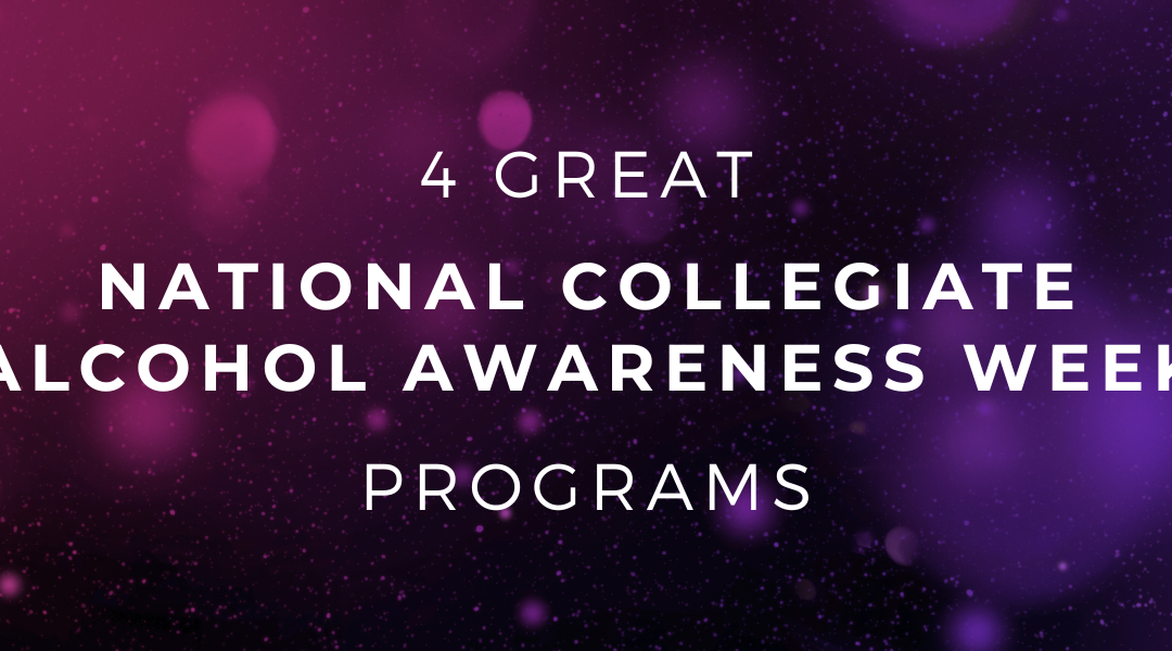 4 Great National Collegiate Alcohol Awareness Week Programs