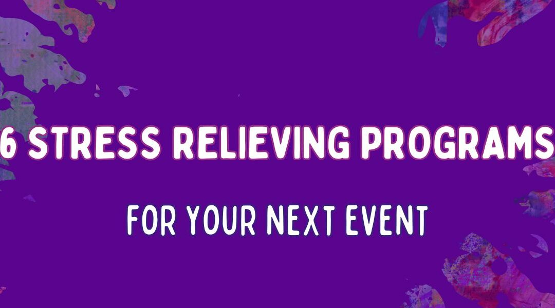 6 Stress Relieving Programs for Your Next Event