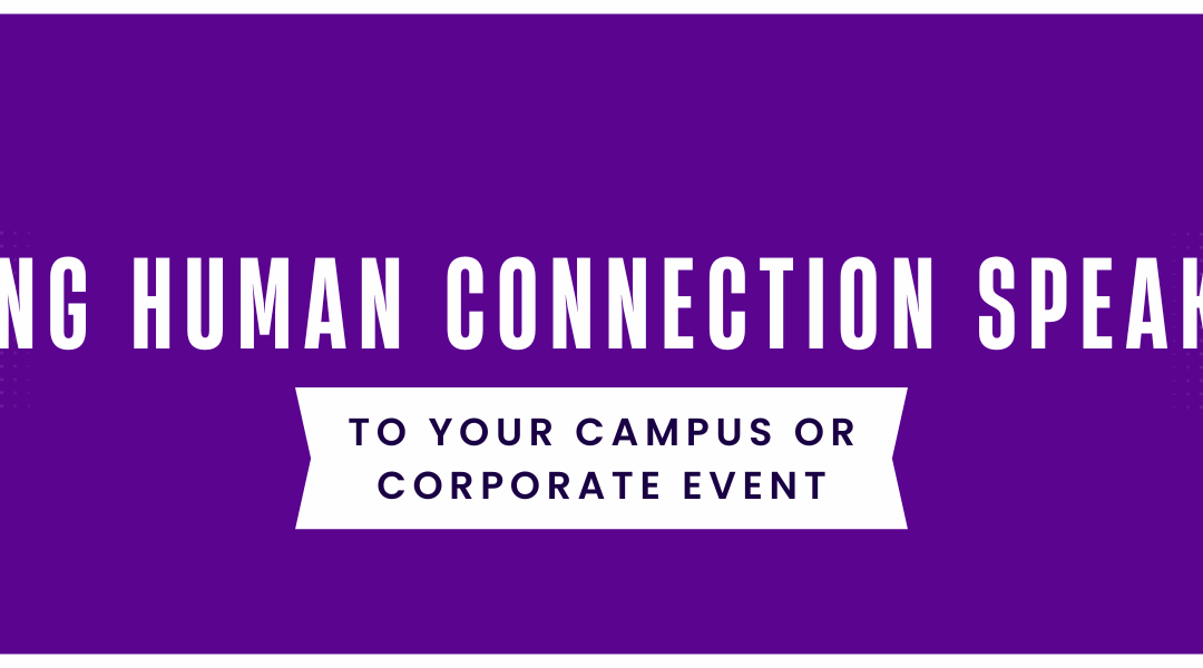 Bring Human Connection Speakers to Your Campus or Corporate Event