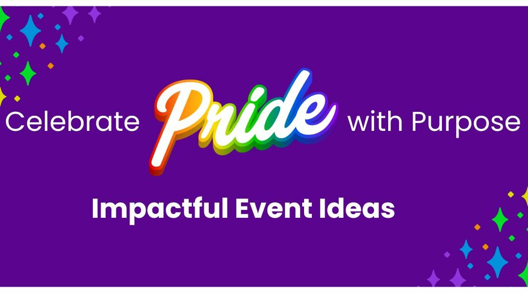 Celebrate Pride with Purpose: Impactful Event Ideas