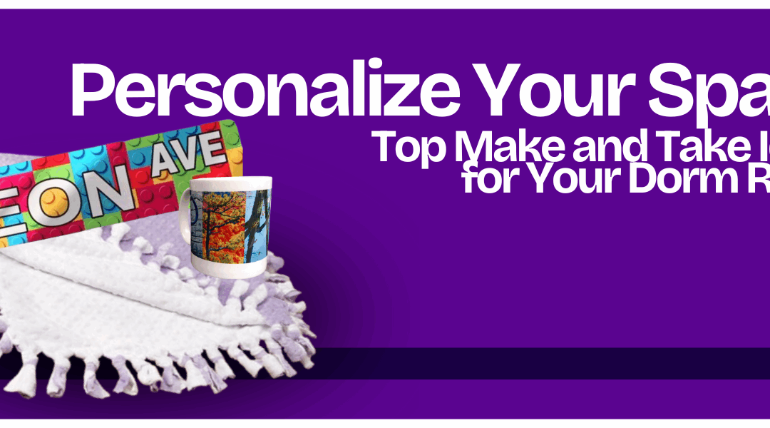 Personalize Your Space: Top Make and Take Ideas for Your Dorm Room