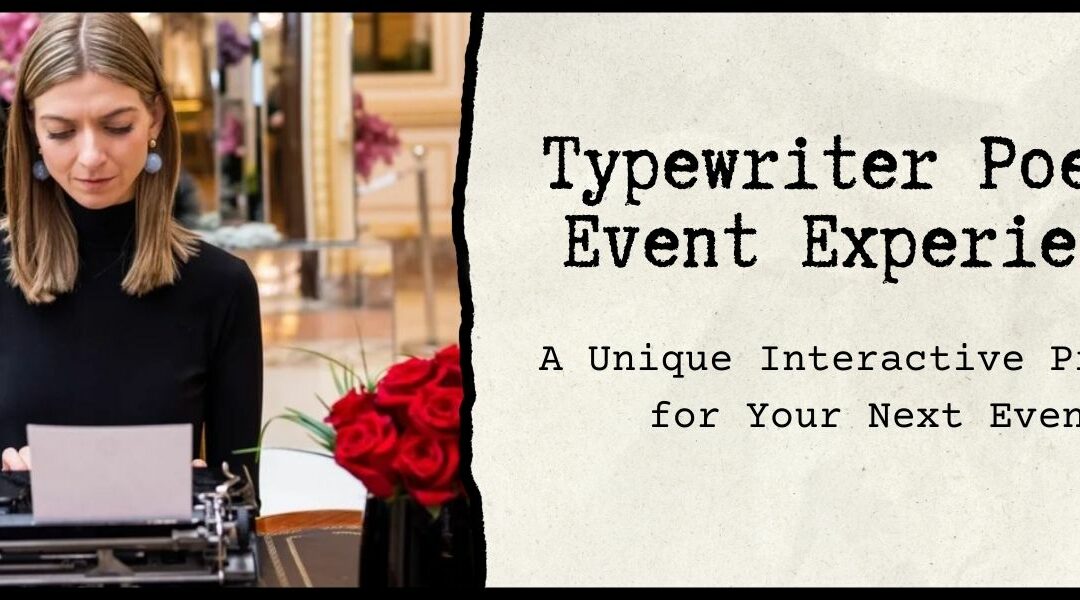 Typewriter Poetry Event Experience: A Unique Interactive Program for Your Next Event