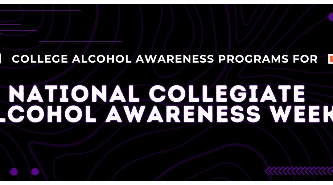 College Alcohol Awareness Programs for National Collegiate Alcohol Awareness Week