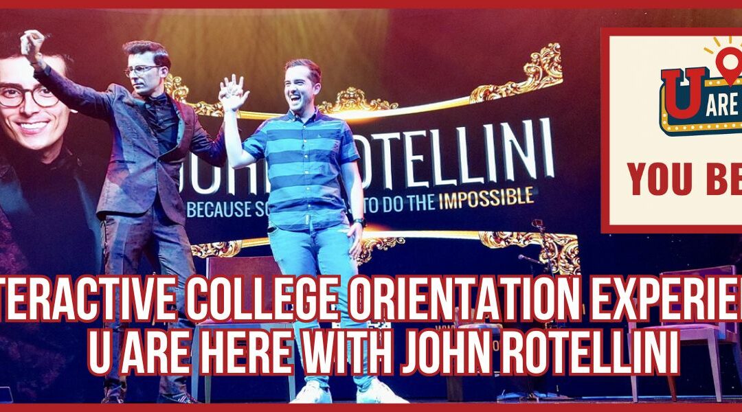 Interactive College Orientation Experience: U Are Here with John Rotellini