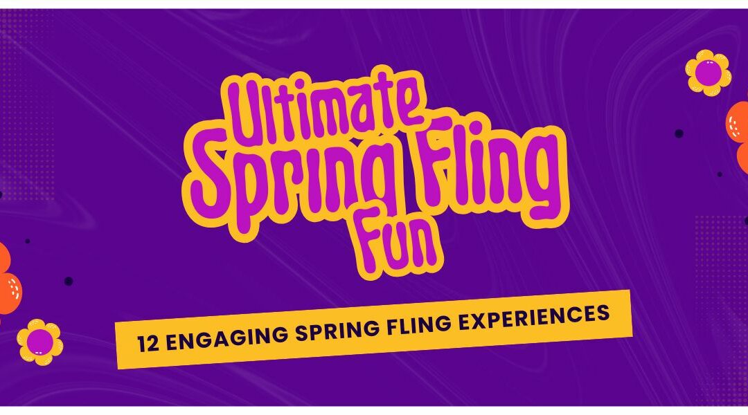 Ultimate Spring Fling Fun: 12 Engaging Spring Fling Experiences
