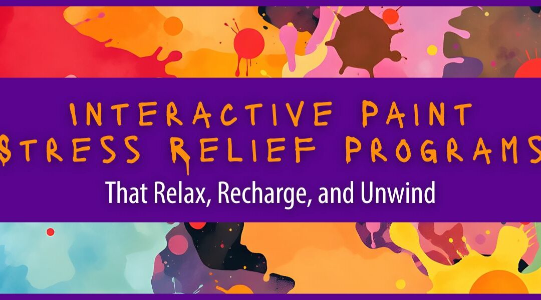 Interactive Paint Stress Relief Programs That Relax, Recharge, and Unwind
