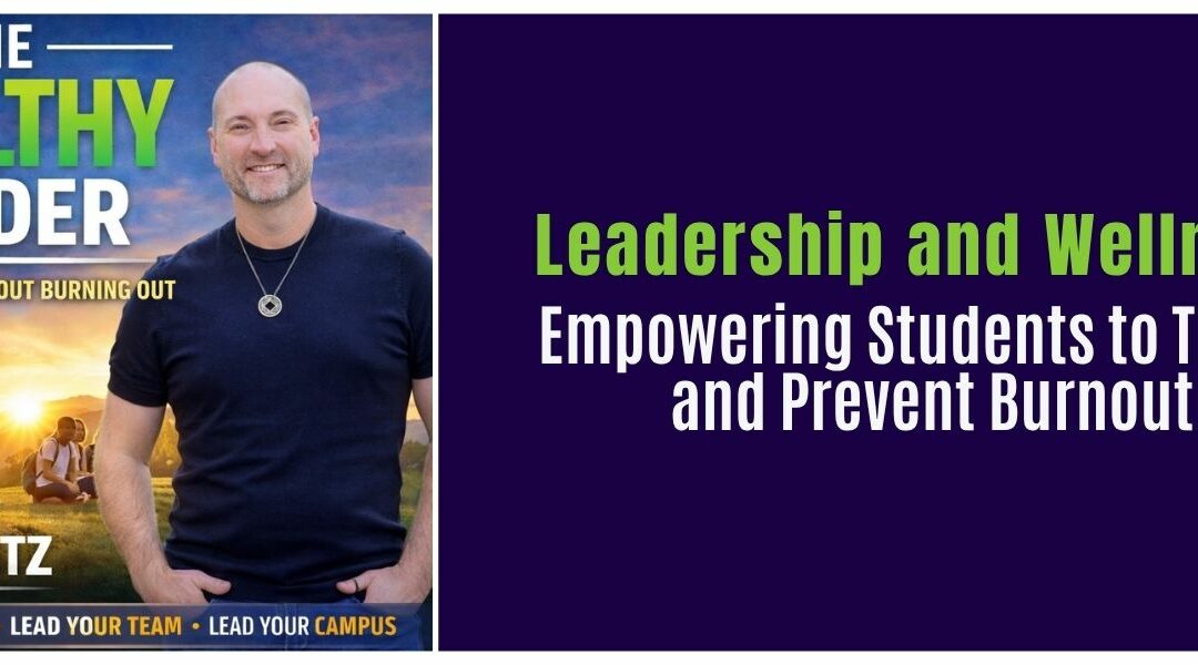 Leadership and Wellness: Empowering Students to Thrive and Prevent Burnout