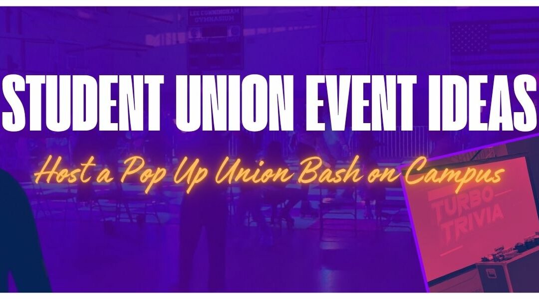 Student Union Event Ideas: Host a Pop Up Union Bash on Campus