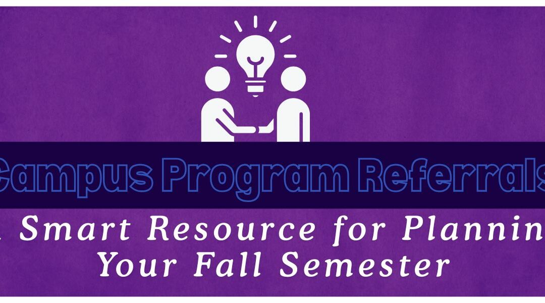 Campus Program Referrals: A Smart Resource for Planning Your Fall Semester